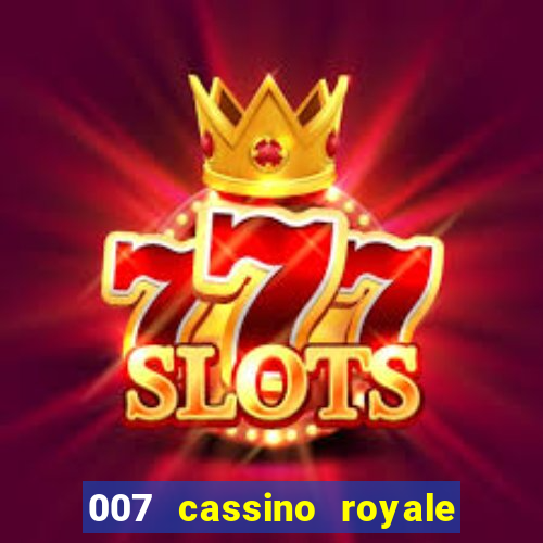 007 cassino royale completo dublado